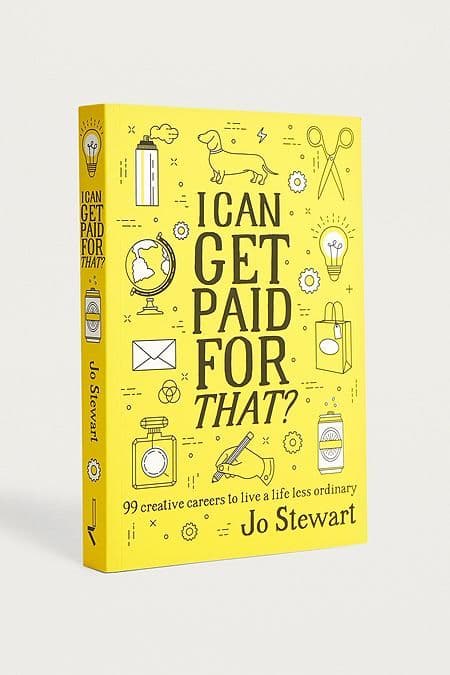I Can Get Paid for That?: 99 creative careers to live a life less ordinary